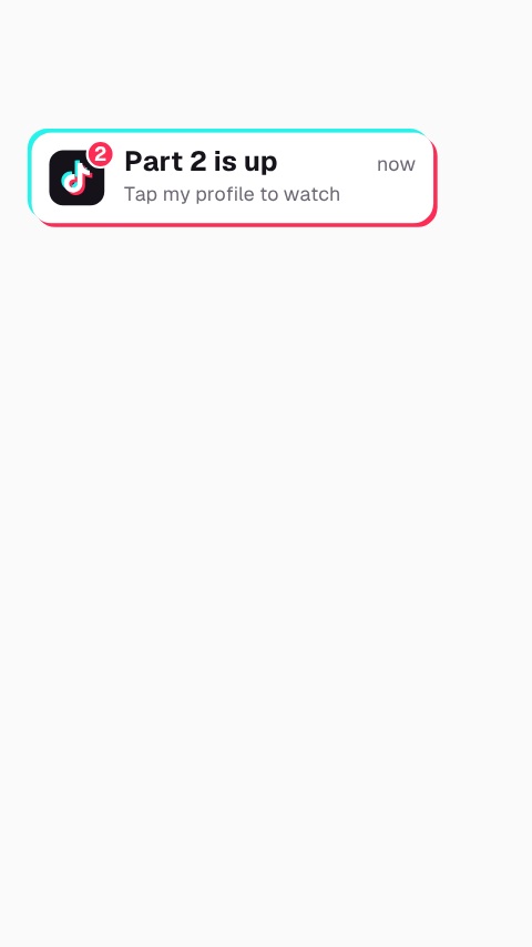 TikTok Part 2 Notification animation preview